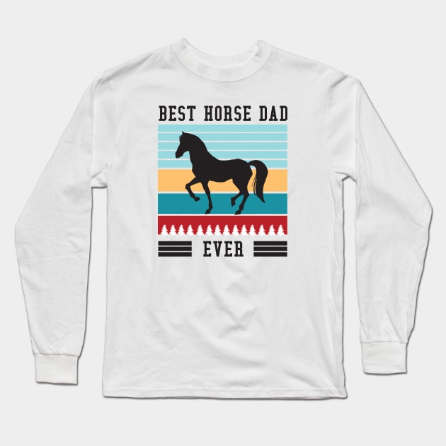 Best Horse Dad Ever Long Sleeve T-Shirt by  Funny .designs123